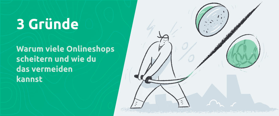 Warum viele Onlineshops scheitern und wie du das vermeiden kannst